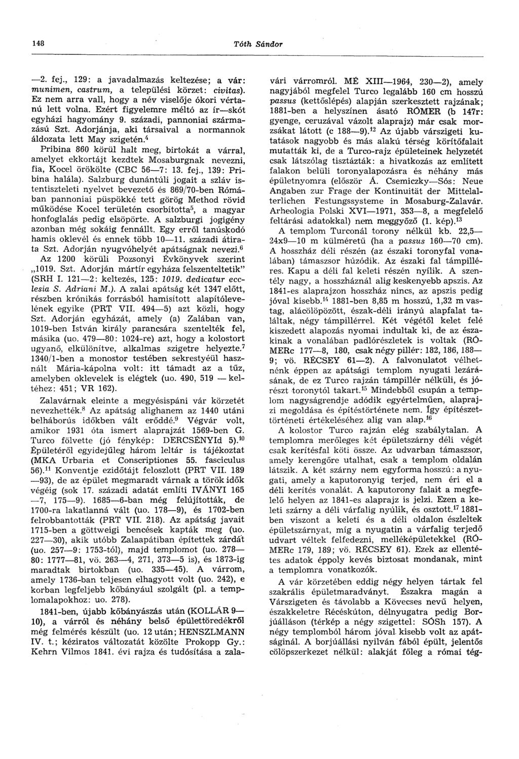 148 Tóth Sándor 2. fej., 129: a javadalmazás keltezése; a vár: munimen, castrum, a települési körzet: civitas). Ez nem arra vall, hogy a név viselője ókori vértanú lett volna.