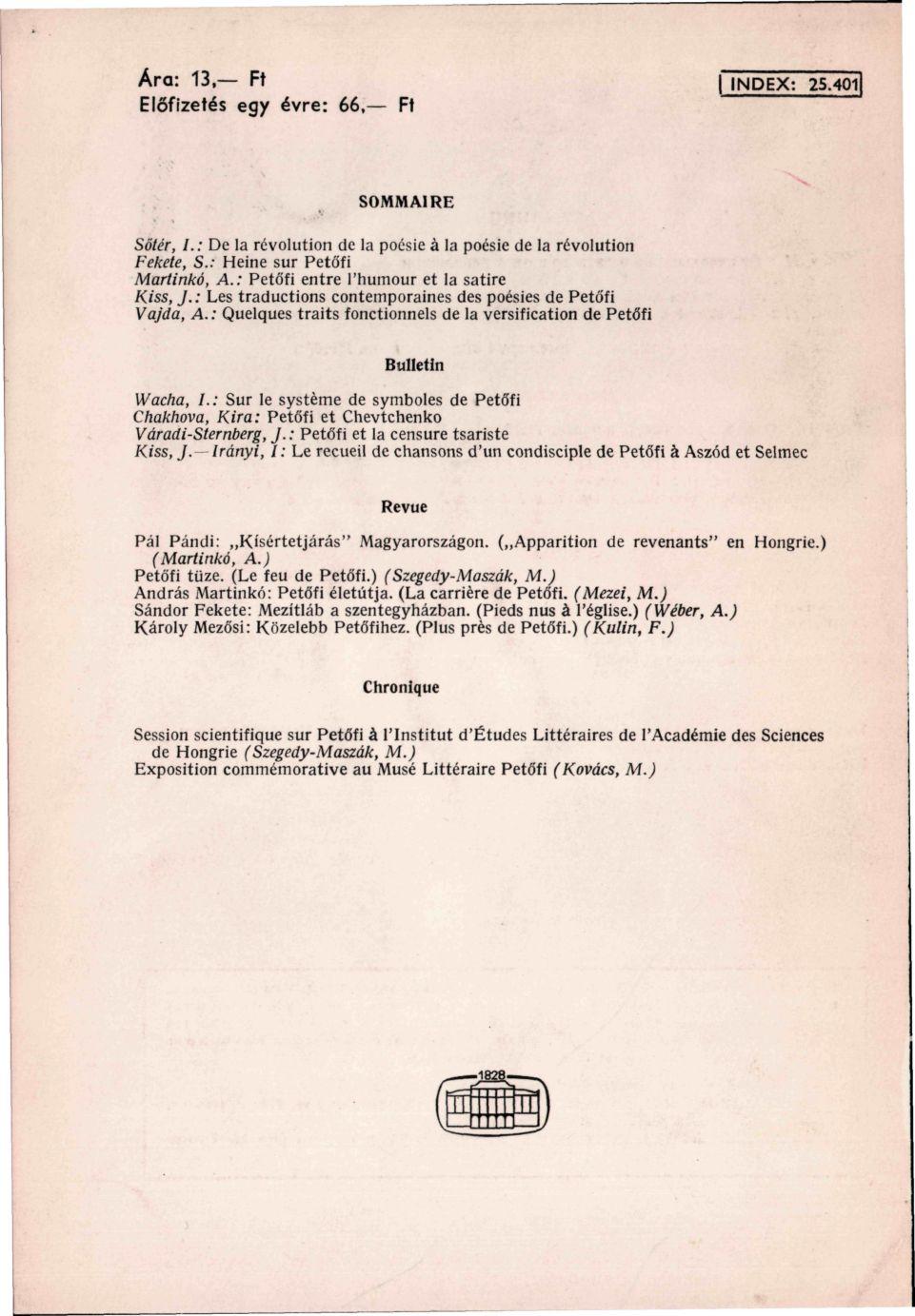 Előfizetés egy évre: 66, Ft SOMMAIRE Sőtér, /.: De la révolution de la pocsie á la poésie de la révolution Fekete, S.: Heine sur Petőfi Martinkó, A.: Petőfi entre l'humour et la satire Kiss, J.