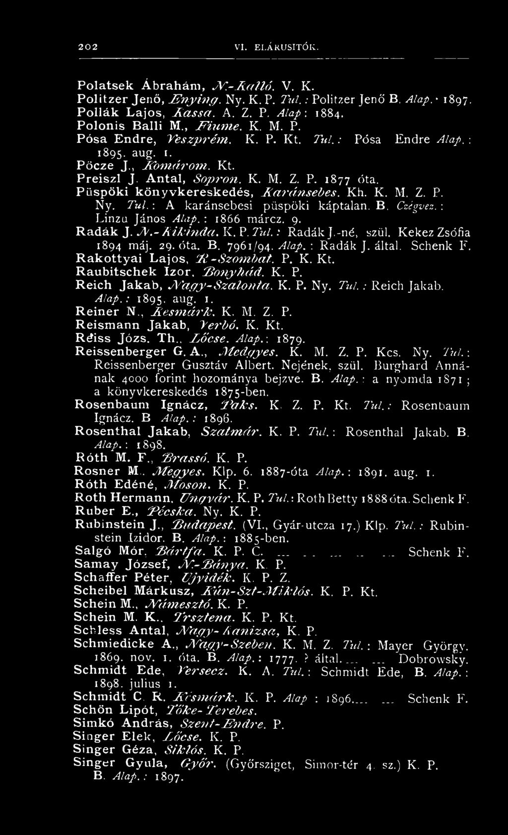 A n ta l, S o p r o n. K. M. Z. P. 1877 óta. P ü s p ö k i k ö n y v k e r e s k e d é s, J C a r á n s e b e s. Kh. K. M. Z. P. Ny. T ú l. : A karánsebesi püspöki káptalan. B, Czégvez.