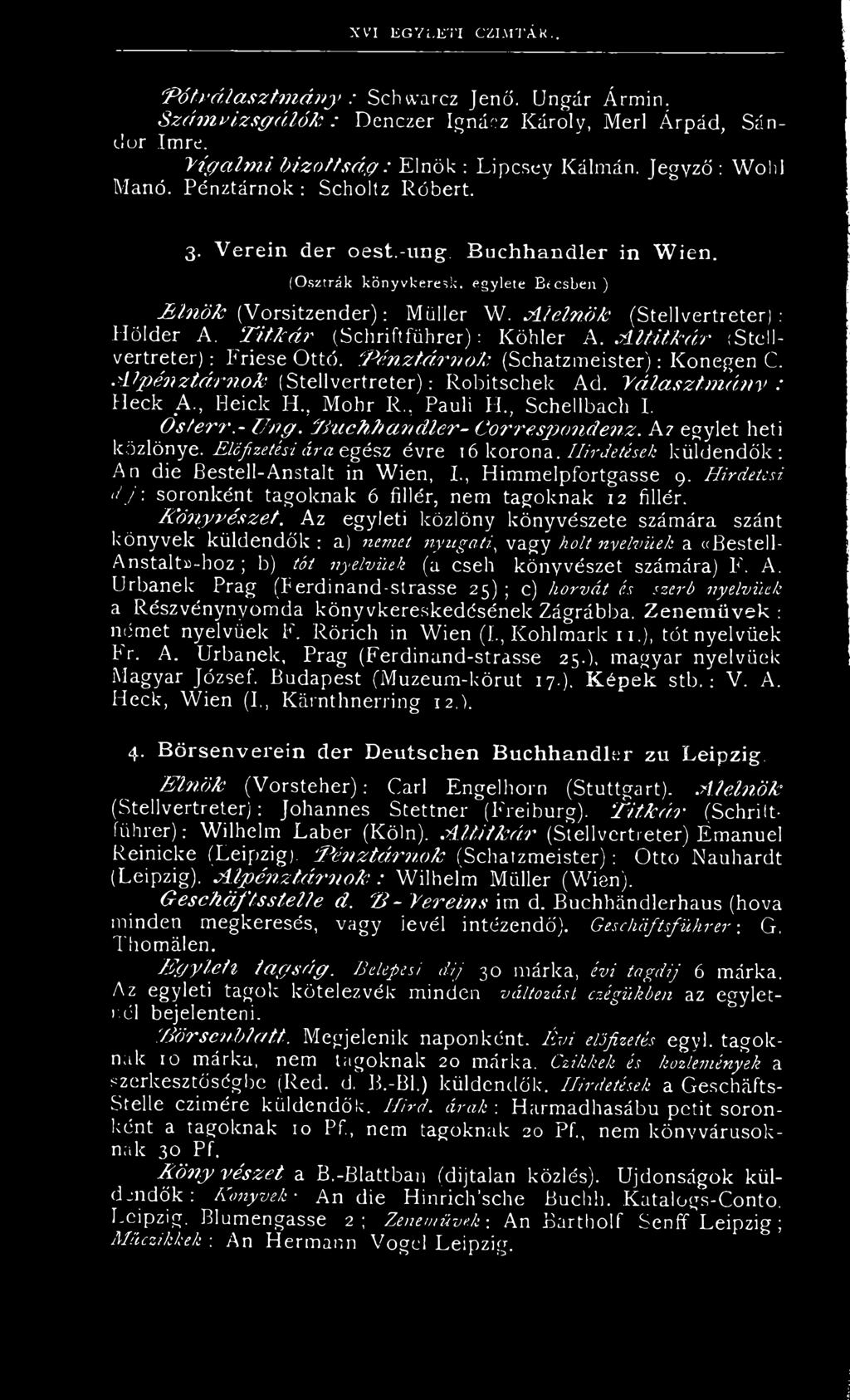 egylete Becsben ) minö/c (Vorsitzender): Müller W. M e ln ö k (Stellvertreter) : Hölder A. T itk á r (Schriftführer): Köhler A. Á l t itk á r isteüvertreter): Friese Ottó.