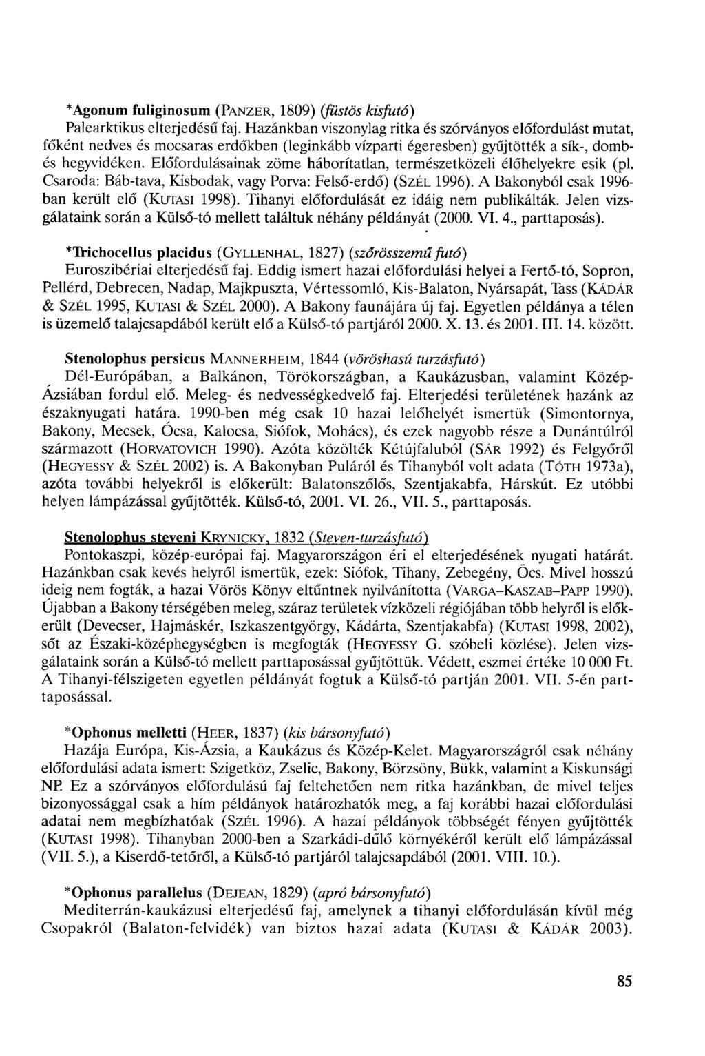 * Agonum fuliginosum (PANZER, 1809) {ßstös kisfutó) Palearktikus elterjedésű faj.