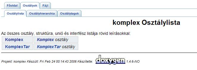 Milyen furcsa kommentek! A kommentekből automatikusan generál dokumentációt a Doxygen program. (html, latex, rtf, man,... formátumban) Csak jó kommentből lesz jó dokumentáció!