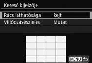 Válassza ki a [Rács megjelenítése] lehetőséget, majd nyomja meg a <0> gombot. Válassza a [Mutat] beállítást.