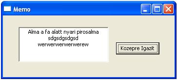 A TMemo (Többsoros szövegmező) komponens - Fontosabb jellemzők: WordWrap: igaz értéke az automatikus sortördelést jelenti WantTabs, WantEnter értékük igazra