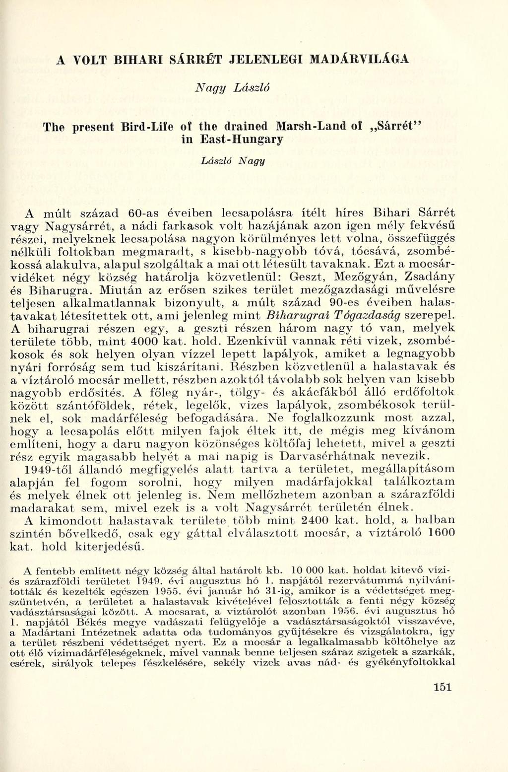 A VOLT BIHARI SÁRRÉT JELENLEGI MADÁRVILÁGA Nagy László The present Bird-Life of the drained Marsh-Land of Sárrét" in East-Hungary László Nagy A múlt század 60-as éveiben lecsapolásra ítélt híres