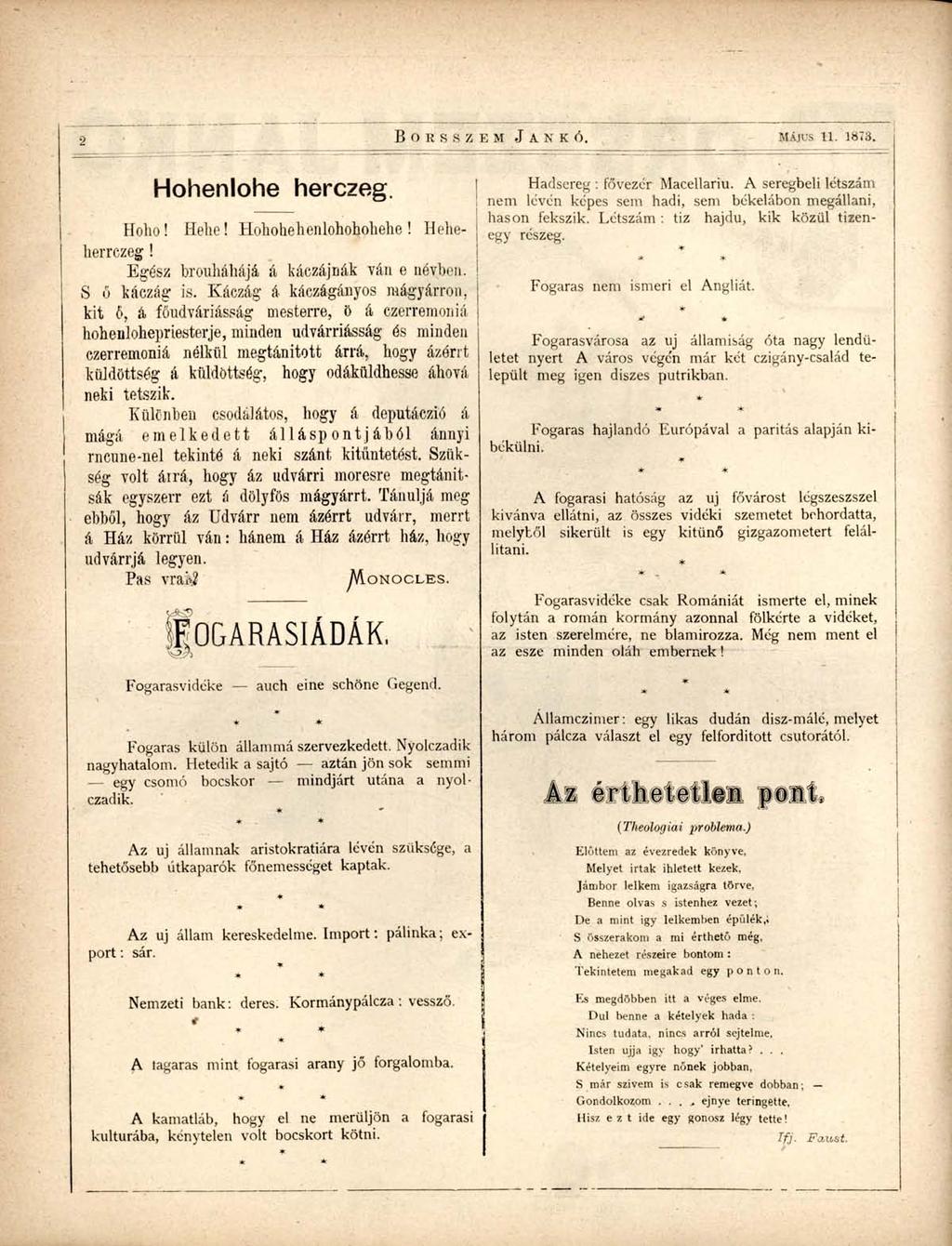 MÁJUS 11. 1873. Hohenlohe herczeg. Hoho! Hehe! Hohohehenlohohohehe! Hehelierrczeg! Egész brouháhájá á káczájnák ván e névben. S ű káczág is.