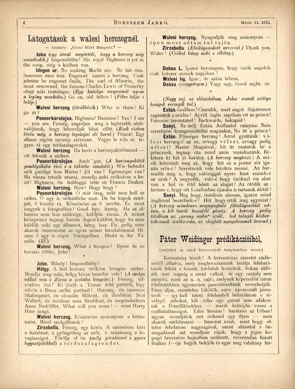 4 MÁJUS 11. 1873. látogatások a walesi berezegnél. Színhely :,Grand Hotel Hungária." John {egy úrral megérteti, hogy a herczeg még mosakodik.) Impossibility!