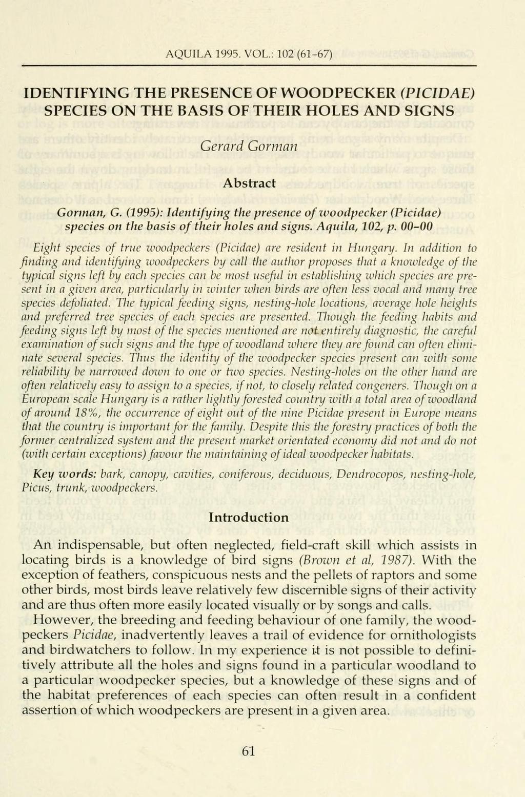 AQUILA 1995. VOL.: 102 (61-67) IDENTIFYING THE PRESENCE OF WOODPECKER (PICIDAE) SPECIES ON THE BASIS OF THEIR HOLES AND SIGNS Gerard Gorman Abstract Gorman, G.