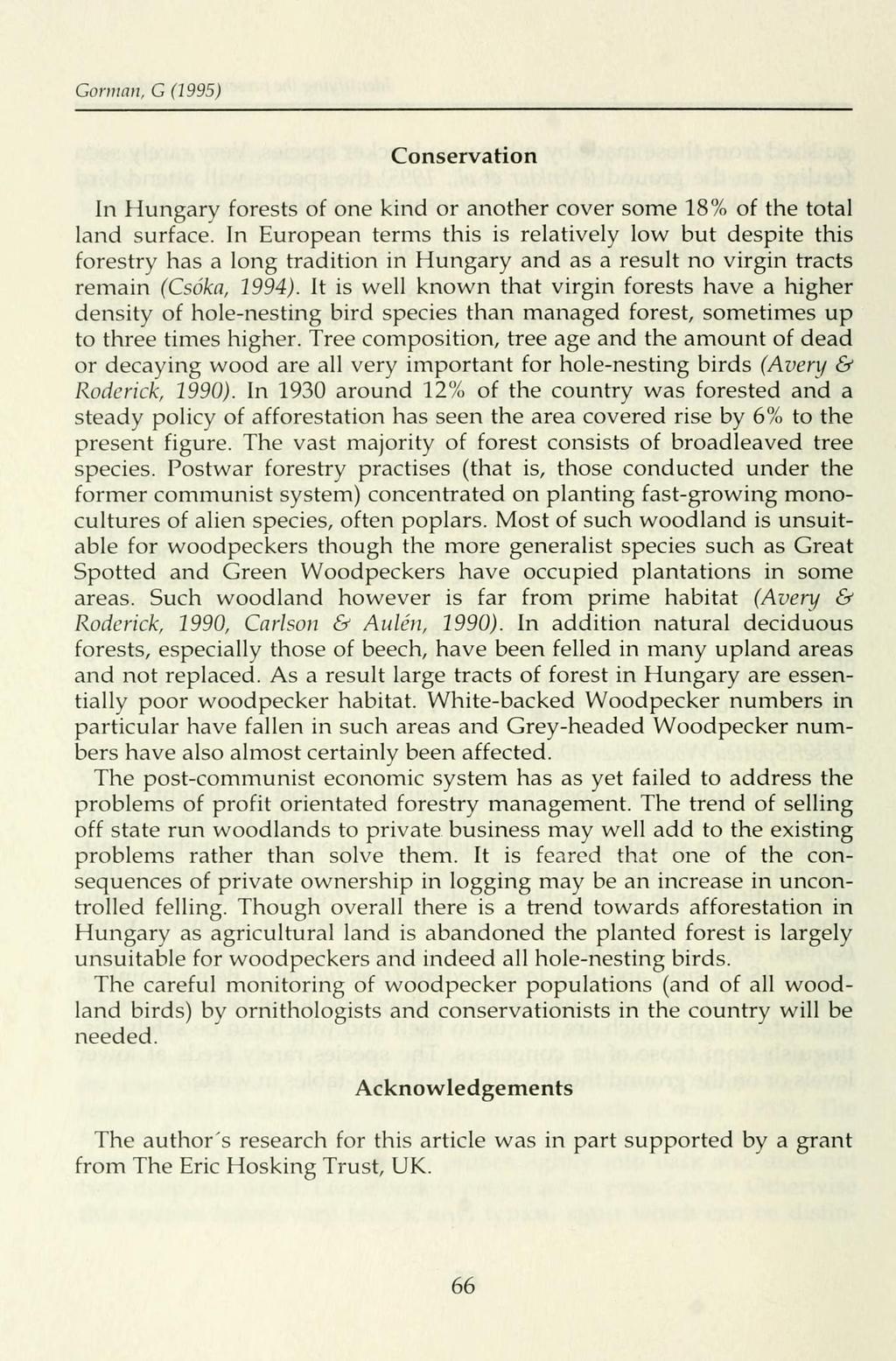 Gorman, G (1995) Conservation In Hungary forests of one kind or another cover somé 18% of the total land surface.