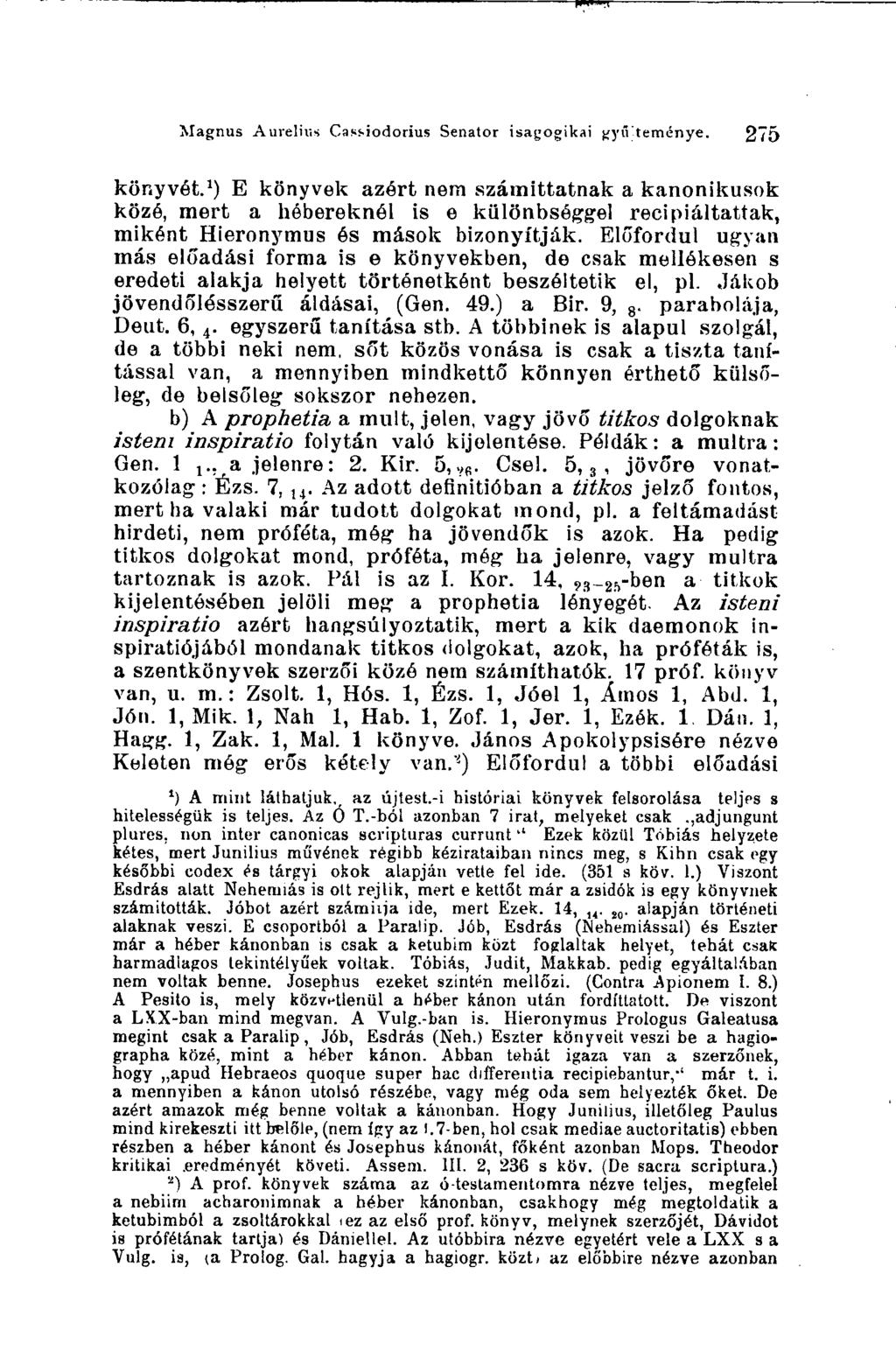 Magnus Aurelius Cassiodorius Senator isagogikai" gyűjteménye. 275 könyvét.