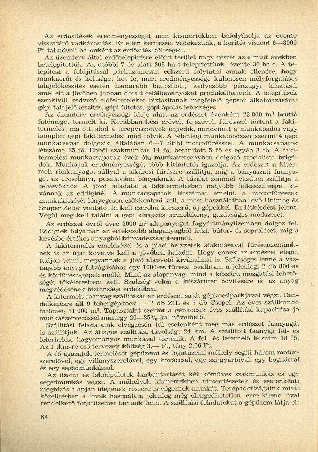 Az erdősílések eredményességét nem.kismértékben befolyásolja az évente visszatérő vadkárosítás.