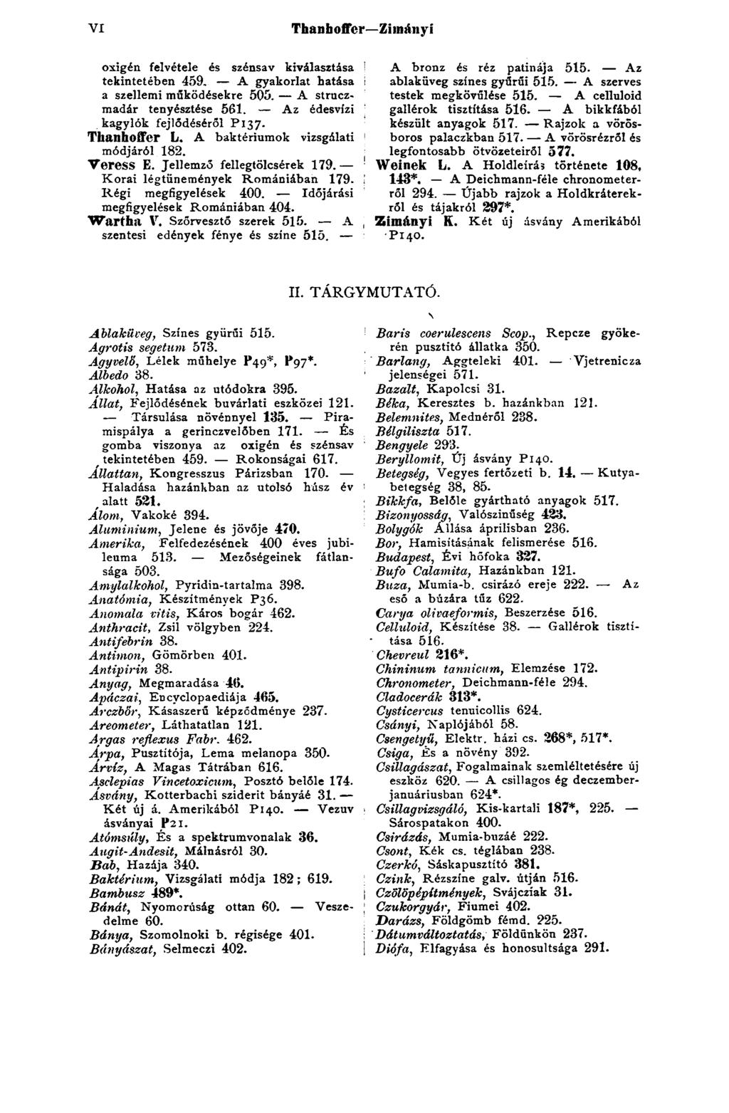VI Thanboffcr Zi mányi oxigén felvétele és szénsav kiválasztása ' tekintetében 459, A gyakorlat hatása a szellemi működésekre 5Q5. A strucz- ; madár tenyésztése 561.