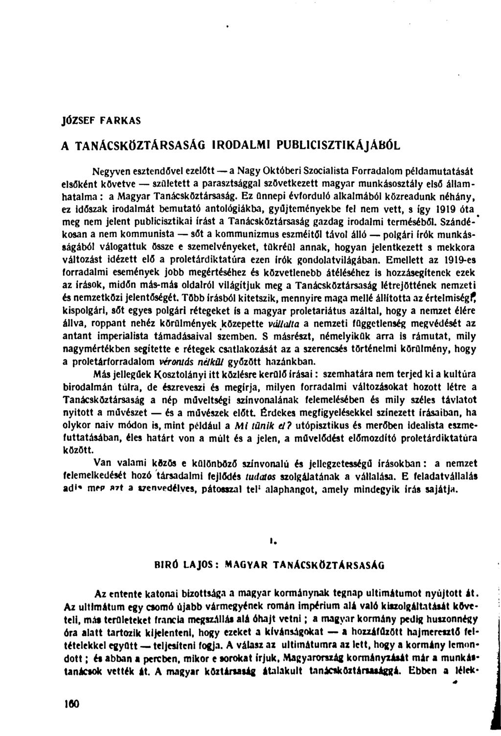 JÓZSEF FARKAS A TANÁCSKÖZTÁRSASÁG IRODALMI PUBLICISZTIKÁJÁBÓL Negyven esztendővel ezelőtt a Nagy Októberi Szocialista Forradalom példamutatását elsőként követve született a parasztsággal szövetkezett