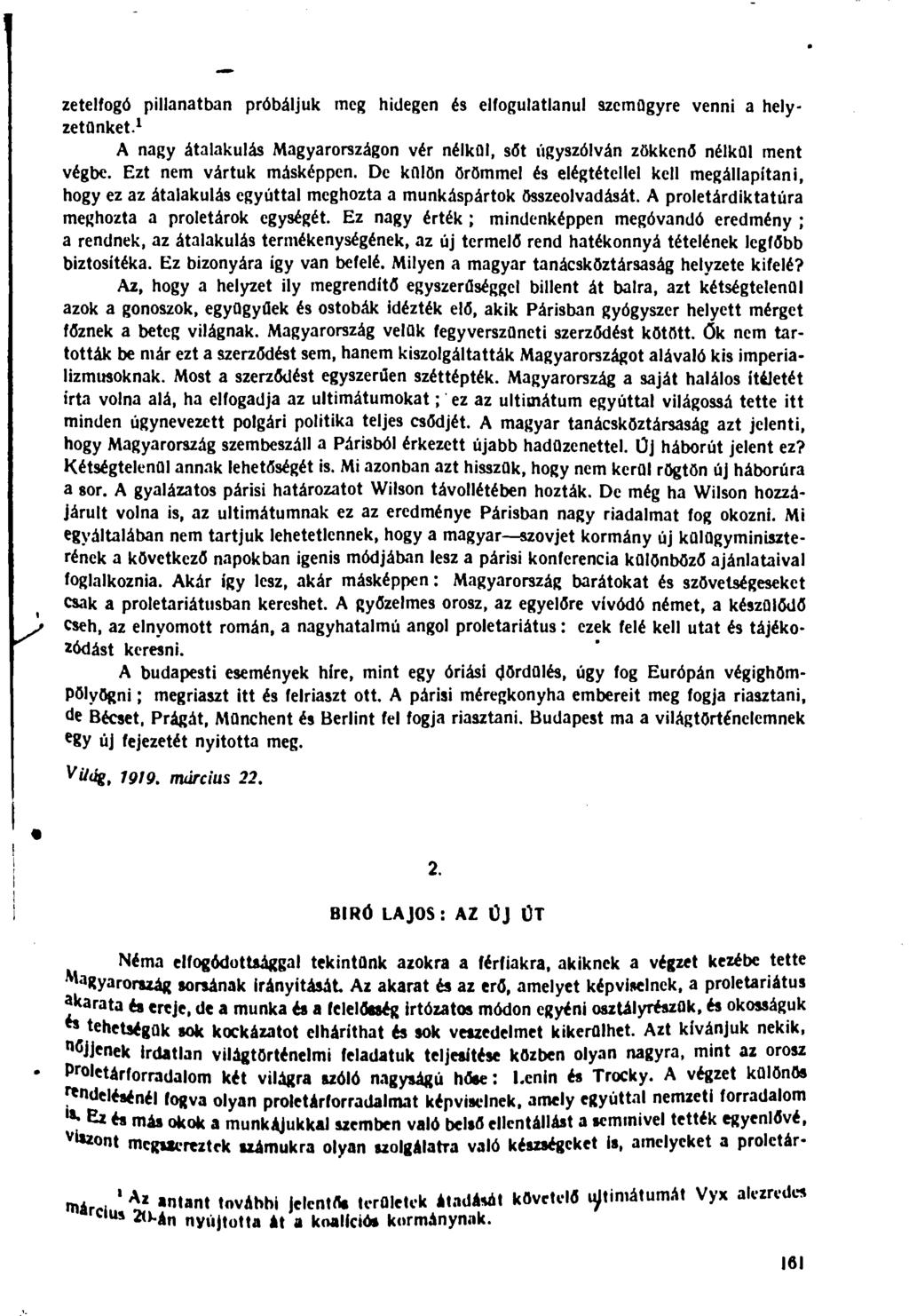 zetelfogó pillanatban próbáljuk meg hidegen és elfogulatlanul szemügyre venni a helyzetünket. 1 A nagy átalakulás Magyarországon vér nélkül, sőt úgyszólván zökkenő nélkül ment végbe.