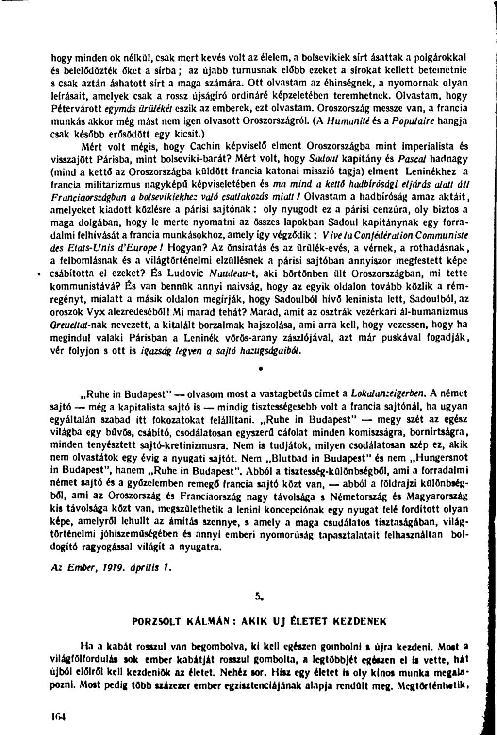 hogy minden ok nélkül, csak mert kevés volt az élelem, a bolsevikiek sírt ásattak a polgárokkal és belelődözték őket a sírba; az újabb turnusnak előbb ezeket a sírokat kellett betemetnie s csak aztán