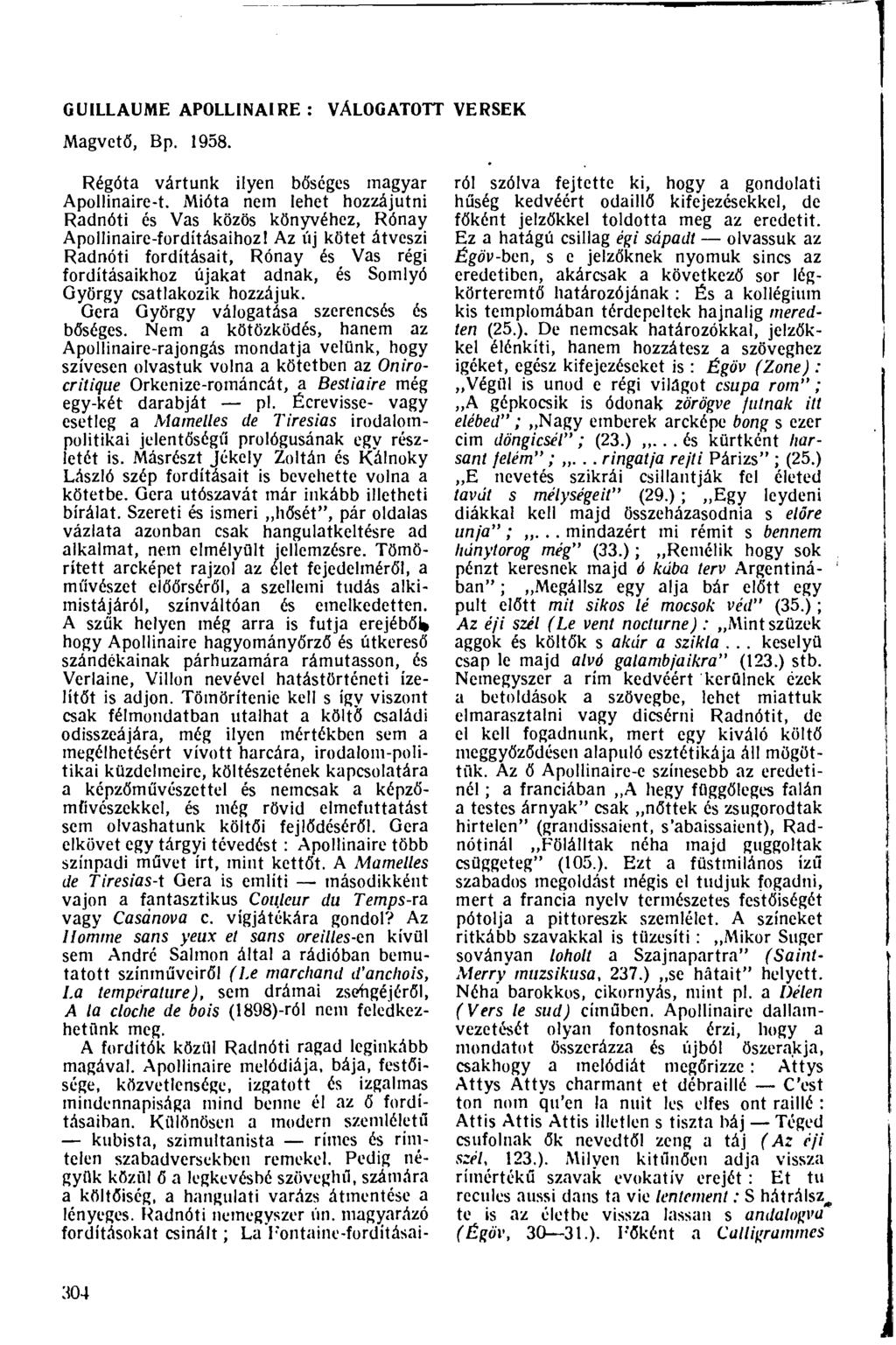 GUILLAUME APOLLINAIRE : VÁLOGATOTT VERSEK Magvető, Bp. 1958. Régóta vártunk ilyen bőséges magyar Apollinaire-t.