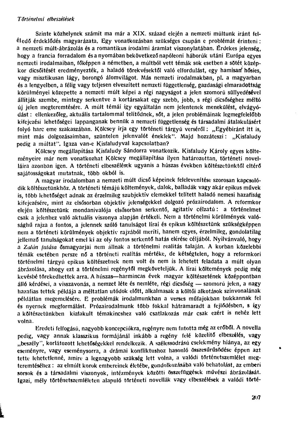 Történél mi elbeszélések Szinte közhelynek számít ma már a XIX. század elején a nemzeti múltunk iránt feléledő érdeklődés magyarázata.