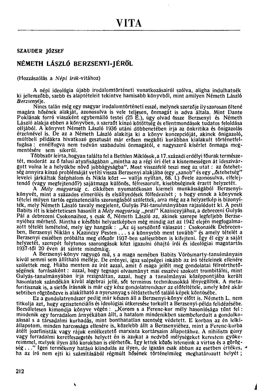 VITA SZAUDER JÓZSEF NÉMETH LÁSZLÓ BERZSENYI-JÉRŐL (Hozzászólás a Népi irók-\itához) A népi ideológia újabb irodalomtörténeti vonatkozásairól szólva, aligha indulhatnék ki jellemzőbb, szebb és