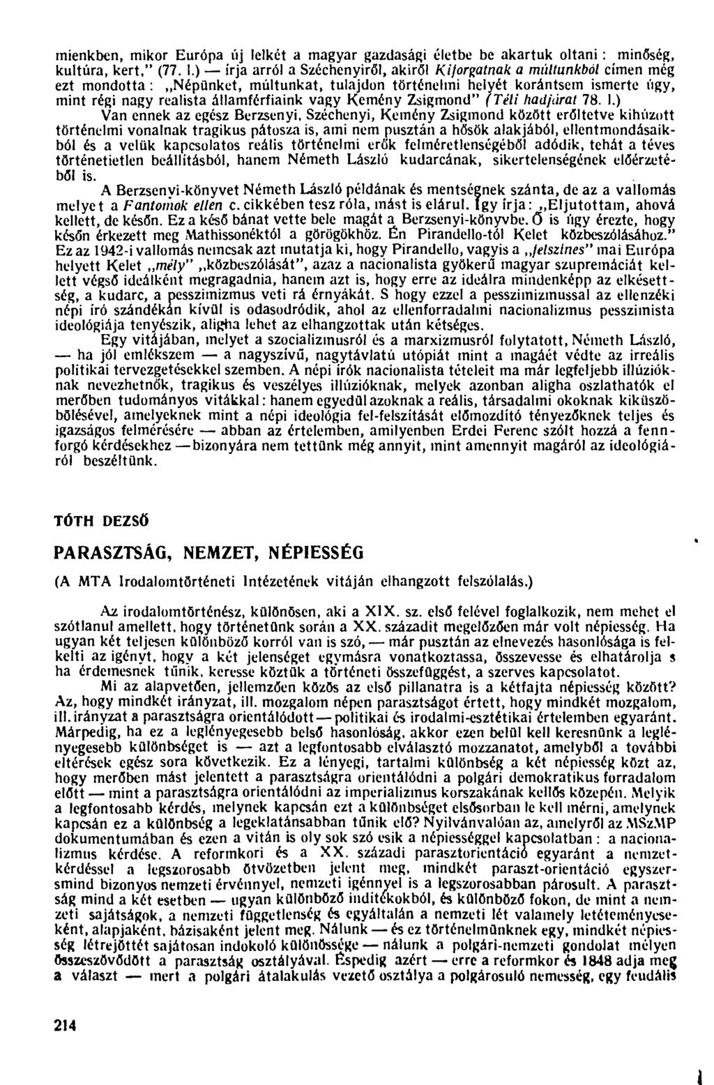 mienkben, mikor Európa új lelkét a magyar gazdasági életbe be akartuk oltani: minőség, kultúra, kert," (77. I.