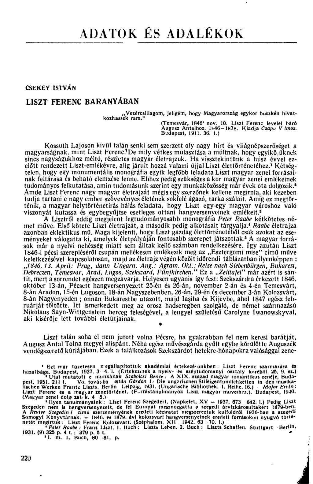 ADATOK ÉS ADALÉKOK CSEKEY ISTVÁN LISZT FERENC BARANYÁBAN Vezércsillagom, jeligém, hogy Magyarország egykor büszkén hivatkozhassék ram." (Temesvár, 1846' nov. 10.