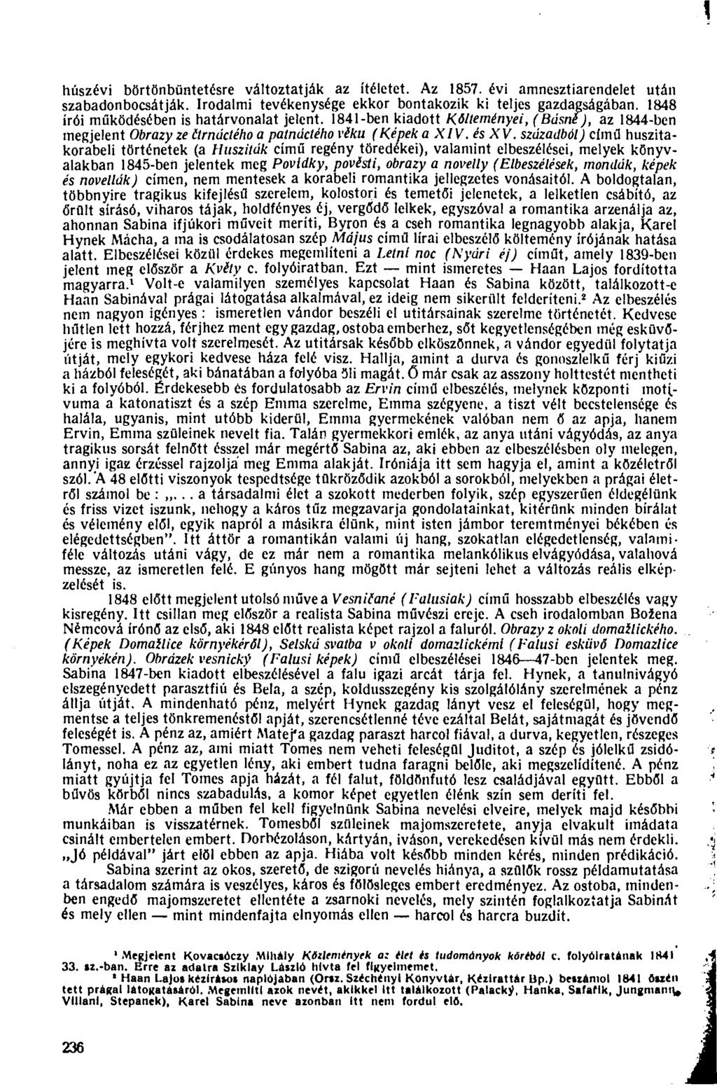 húszévi börtönbüntetésre változtatják az ítéletet. Az 1857. évi amnesztiarendelet után szabadonbocsátják. Irodalmi tevékenysége ekkor bontakozik ki teljes gazdagságában.