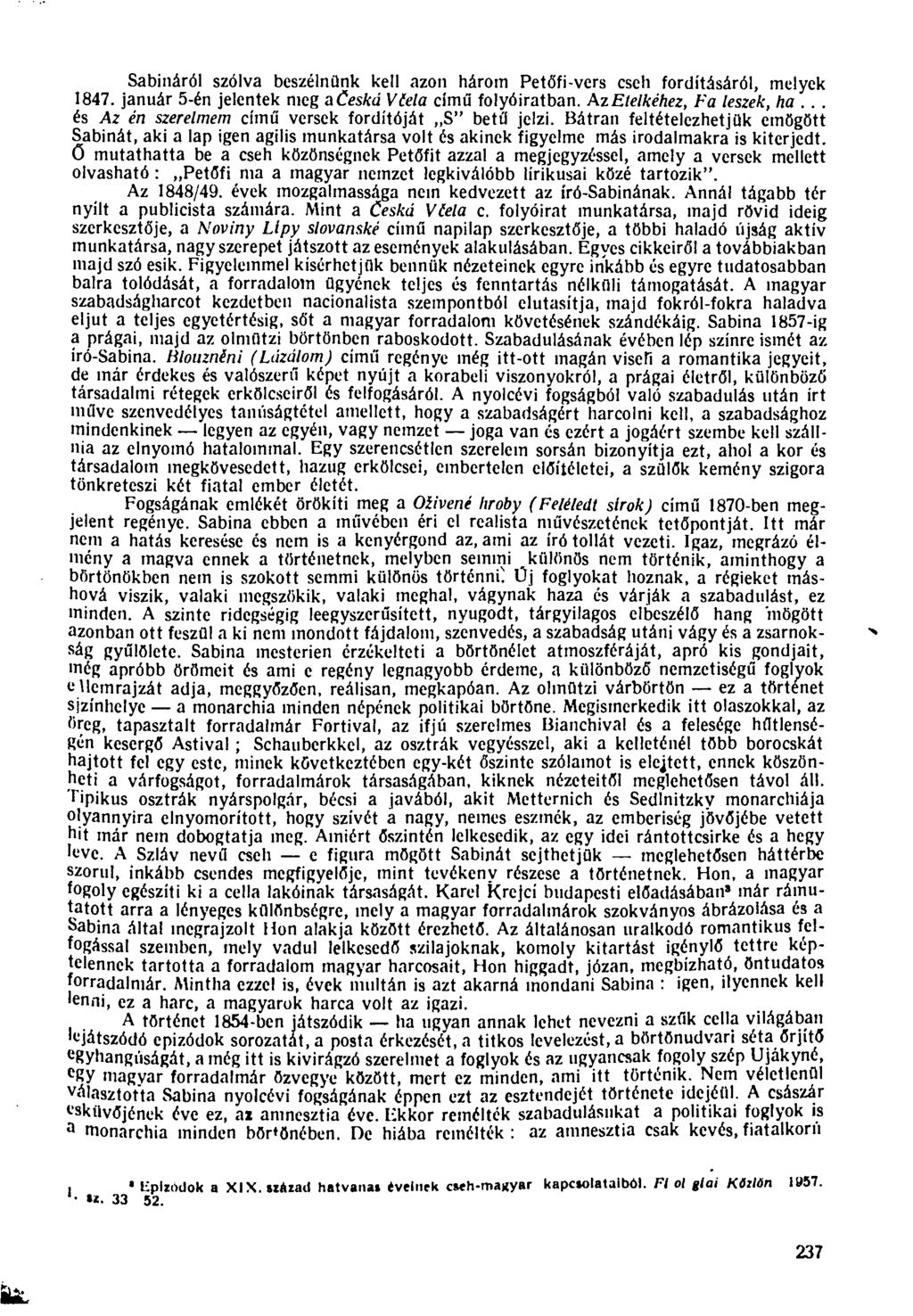 Sabináról szólva beszélnünk kell azon három Petőfi-vers cseh fordításáról, melyek 1847. január 5-én jelentek meg a Ceská Vlela című folyóiratban. Az Etelkéhez, Fa leszek, ha.