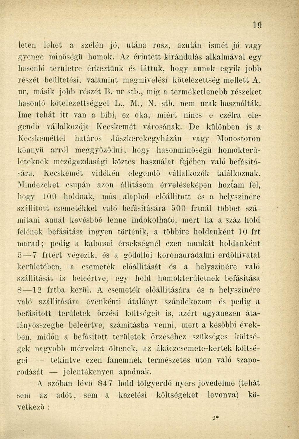 léten lehet a szélén jó, utána rósz, azután ismét jó vagy gyenge minőségű homok.