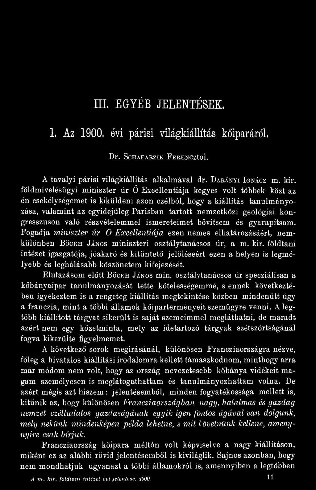 földtani intézet igazgatója, jóakaró és kitüntető jelöléséért ezen a helyen is legmélyebb és leghálásabb köszönetem kifejezését. E lu t a z á s o m e lő t t B ö c k h J á n o s m in.