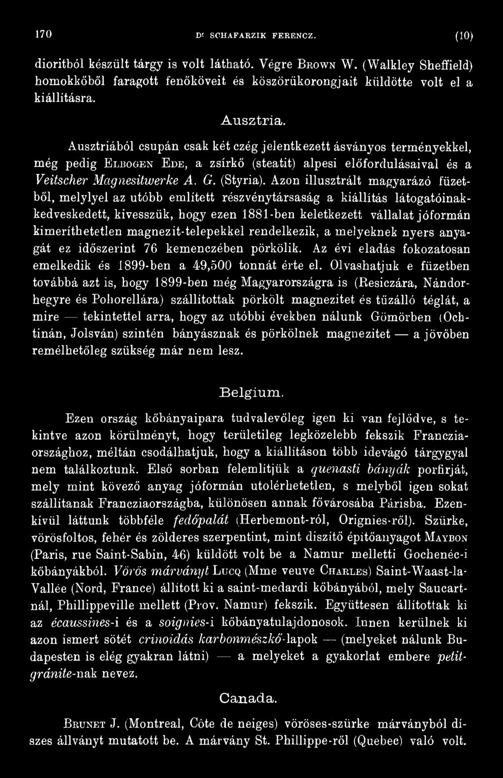Olvashatjuk e füzetben továbbá azt is, hogy 1899-ben még Magyarországra is (Resiczára, Nándorhegyre és Poliorellára) szállítottak pörkölt magnezitet és tűzálló téglát, a mire tekintettel arra, hogy