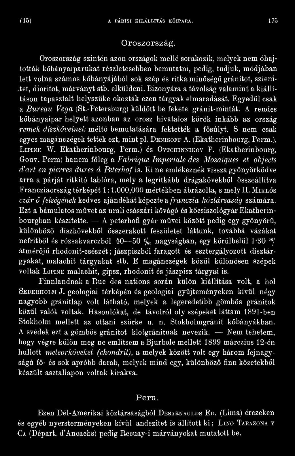 S nem csak egyes magánezégek tették ezt, mint pl. Denisoff A. (Ekatherinbourg, Perm.), L ipine W. Ekatherinbourg, Perm.) és Ovtchinnikov P. (Ekatherinbourg, Gouv.