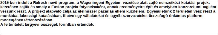 Támogatási program elnevezése: REFRESH projekt Támogató megnevezése: központi költségvetés Támogatás forrása: önkormányzati költségvetés nemzetközi forrás más gazdálkodó Támogatás időtartama: