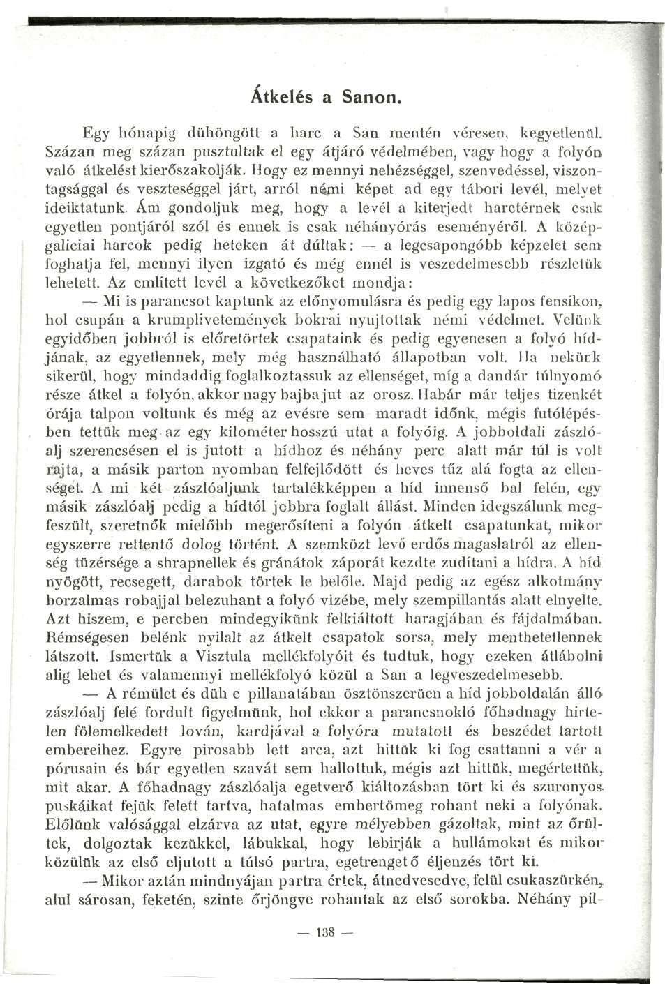 Átkelés a Sanon. Egy hónapig dühöngött a harc a San mentén véresen, kegyetlenül. Százan meg százan pusztultak el egy átjáró védelmében, vagy hogy a folyón való átkelést kierőszakolják.