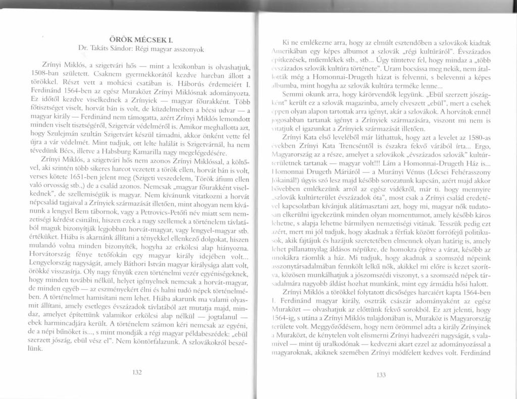 Dr rak'ts 3*oo;1 Hu?ff:#,l as szonyok Zrinyi Mikl6s, a szigewilri h6s minr a lexikonban is olvashatjuk, 1508ban sztiletett. csaknem gyermekkordt6l kezdve harcban 6lloit a torokkel.