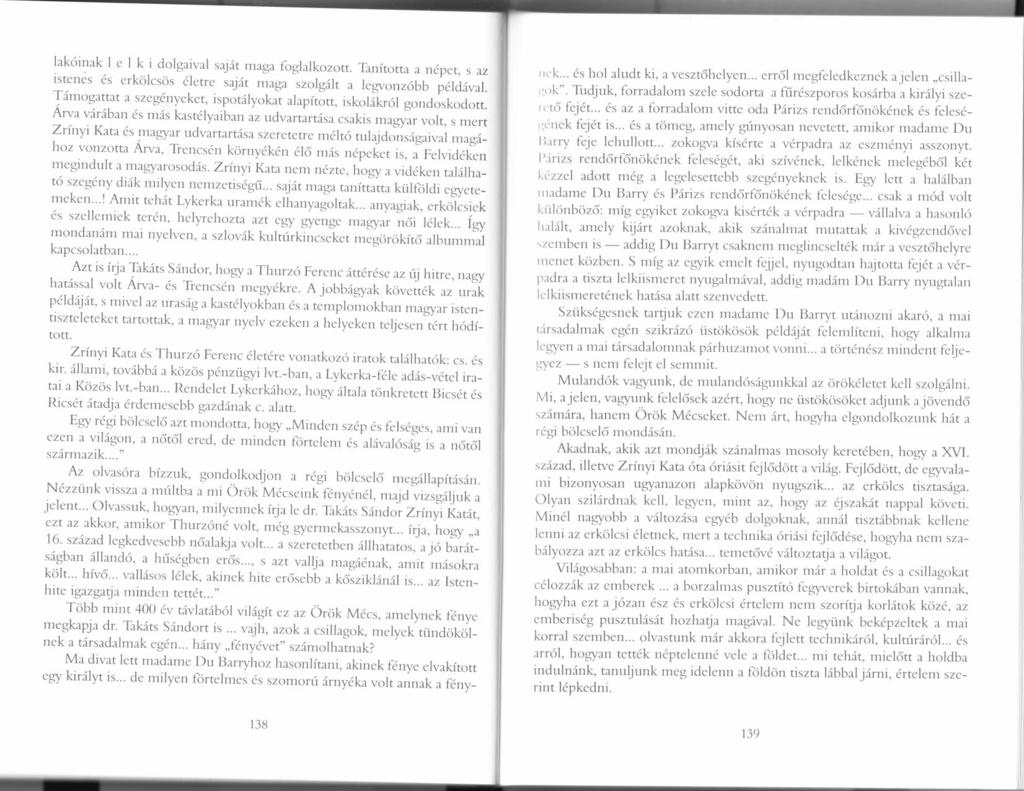 lak6inakl e I ki dolgaival sajhtmagafoglalkozott. Tanitottaan6pet, s az istends 6s erkolcsos 6.letre saj,it tiaga 'szorgilrt a legvonz6bb p6ld6var.