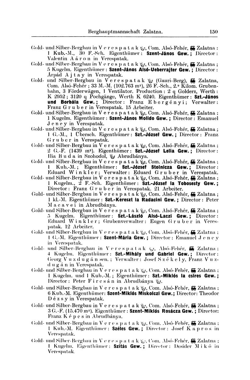 Berghauptmannschaft Zalatna. 325 ( Jold- und Silher-Berghau in V e r e spat a k fa, Com. Alsó-Fehér, gg Zalatna : 1 Kub.-M., 30 F.-Sch. Eigenthiimer: Szent-János Gew.