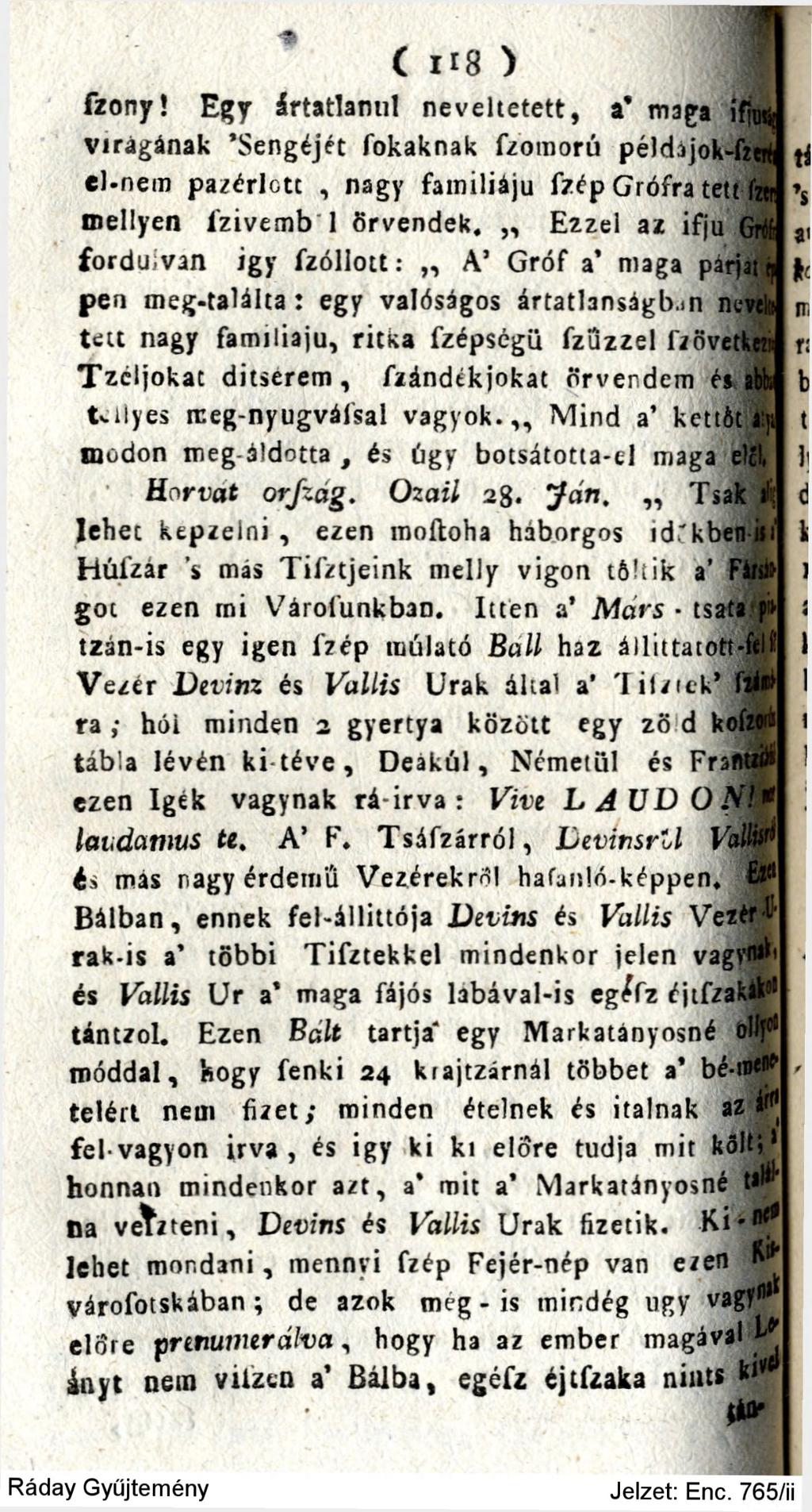 C i'8 ) fzonjr! Egy ártatlanul neveltetett, a" mapa ifjujj. virágának 'Sengéjét Tokáknak fzomorú példájok-fctrt el-nem pazérlctc, nagy familiáju fzép Grófra tett fat mellyen ízivemb 1 örvendek.