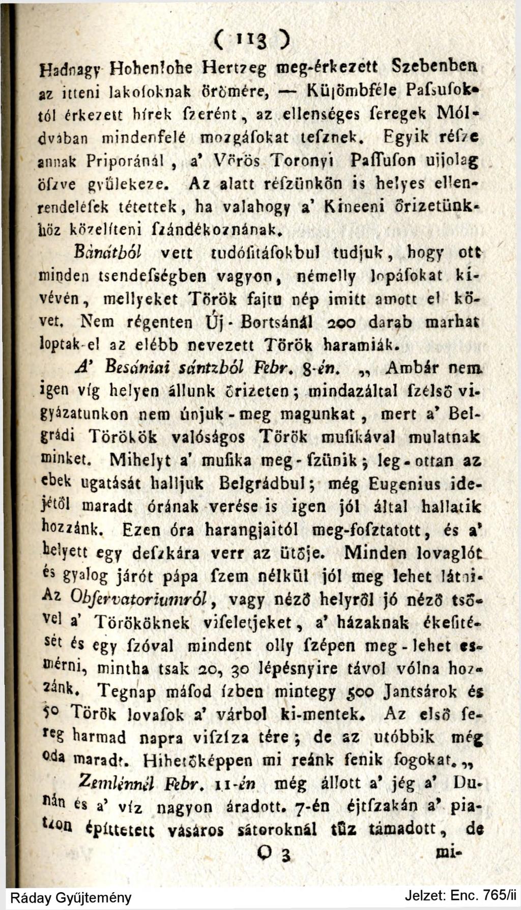 ( "3 ) Hadnagy Hohenlohe Hertzeg meg-érke/ett Szebenben az itteni lakoíoknak örömére, Kü ömbfé!e Pa >ufok» tói érke/ett hírek fzerént, az ellenséges feregek Móldvaban mindenfelé mozgáfokat tef/nek.