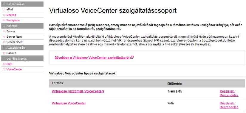 I. 2. A szolgáltatás megrendelése Dióhéjban: A webshopban történő rendeléskor válassza az Ügyfélkapcsolat pont VoiceCenter menüjét. Igényei szerint állítsa be a megrendelni kívánt paramétereket.
