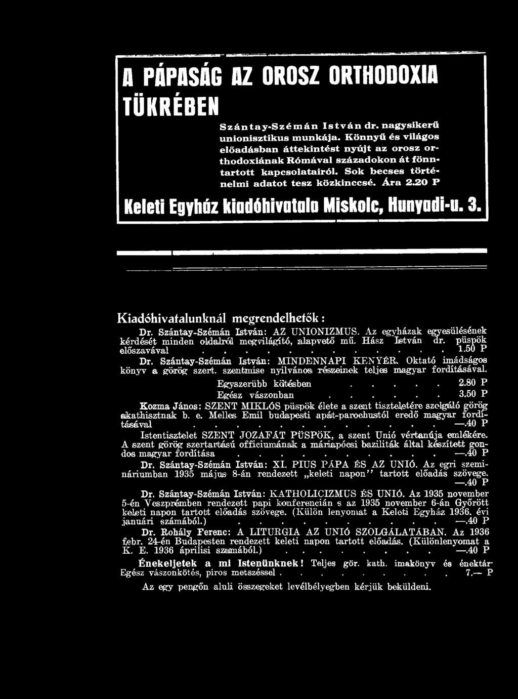 20 P Keleti Egyház kiadóhivatalt! Miskolc, Hunyadi-u. 3. Kiadóhivatalunknál megrendelhetők: Dr. Szántay-Szémán István: AZ UNIONIZMUS.