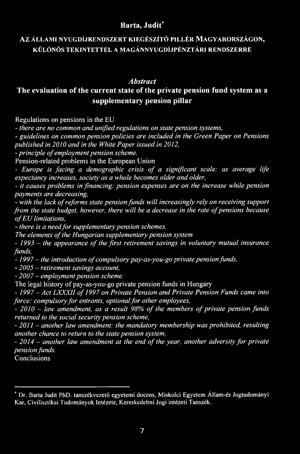 included in the Green Paper on Pensions published in 2010 and in the White Paper issued in 2012, - principle of employment pension scheme.