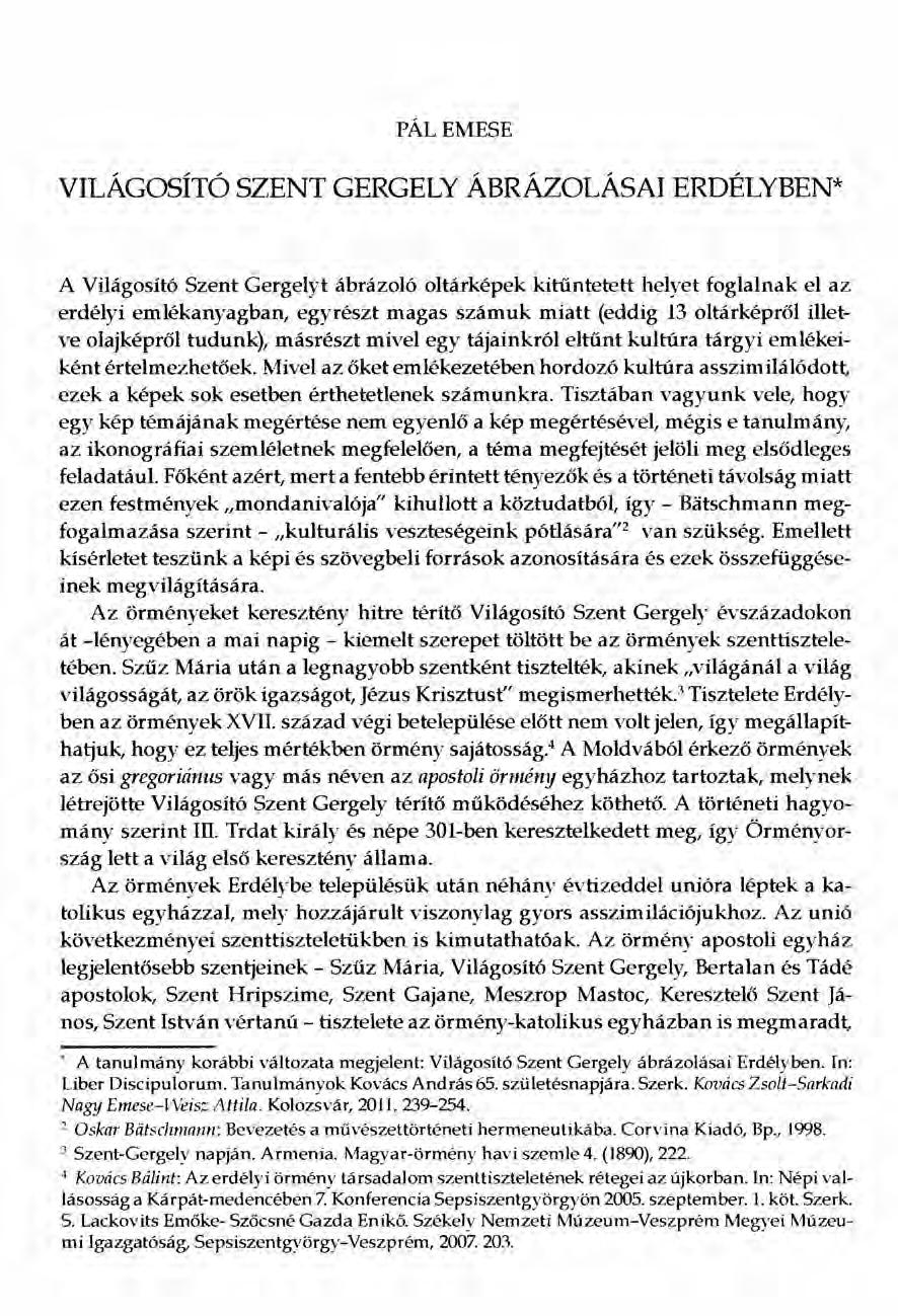 rálemese VILÁGOSÍTÓ SZENT GERGELY ÁBRÁZOLÁSAI ERDÉLYBEN* A Világosító Szent Gergelyt ábrázoló oltárképek kitűntetett helyet foglalnak el az erdélyi emlékanyagban, egyrészt magas számuk miatt (eddig