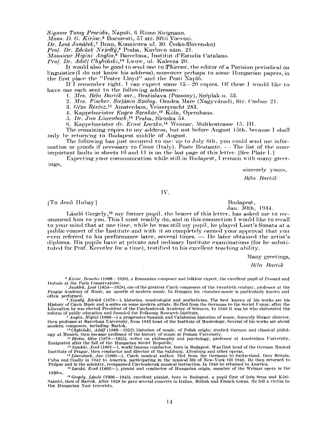 Signore Tomy Procida, Napoli, (i Rione Sirignano. Möns. D. G. Kiriac, 6 Buciiresti, 57 str. Sftii Voovozi. Dr. Leóé Janáíek, 7 Brno, Konnicova ul. 30. Öesko-Slovensko) Pro!. Dr. Zdeűek Nejedig," Praha, Kar]ovo nám.