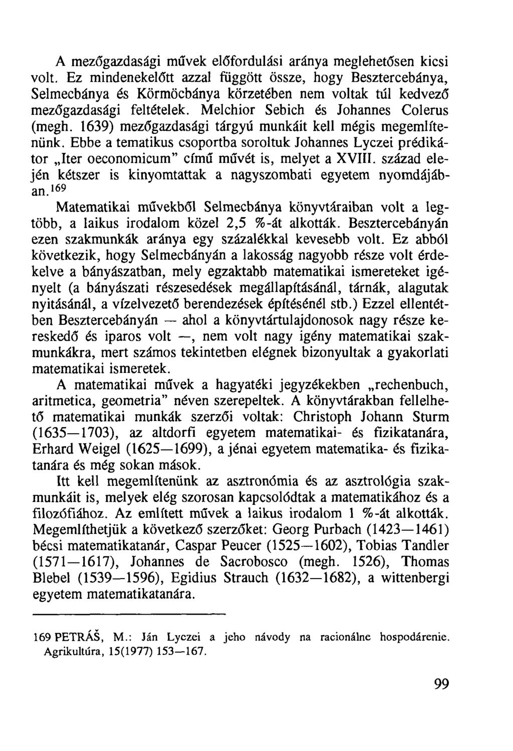 A mezőgazdasági művek előfordulási aránya meglehetősen kicsi volt.