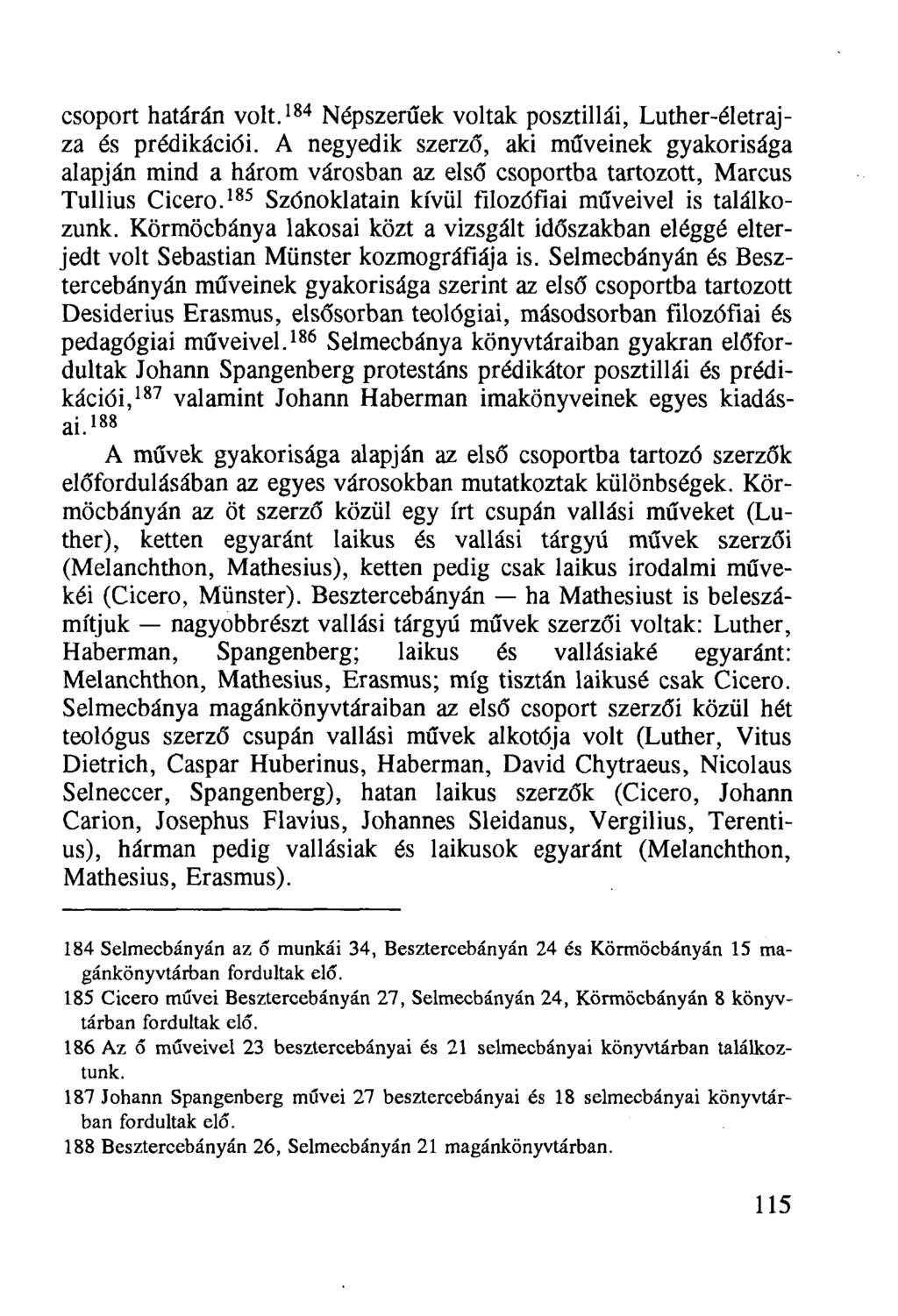 csoport határán volt. 184 Népszerűek voltak posztillái, Luther-életrajza és prédikációi.