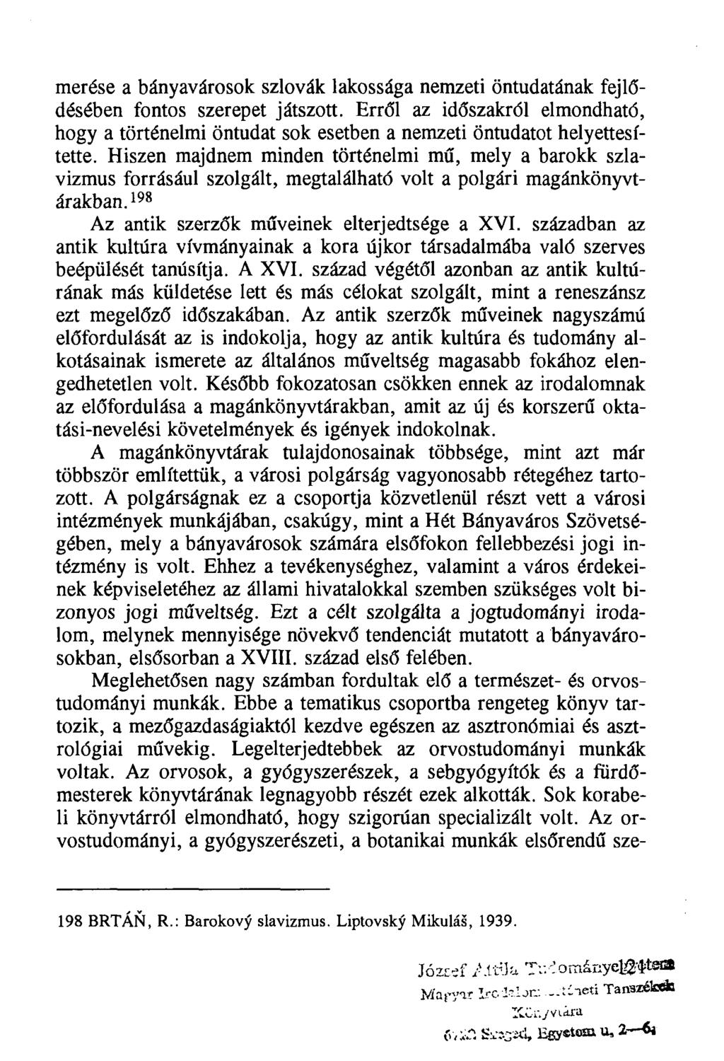 merése a bányavárosok szlovák lakossága nemzeti öntudatának fejlődésében fontos szerepet játszott.