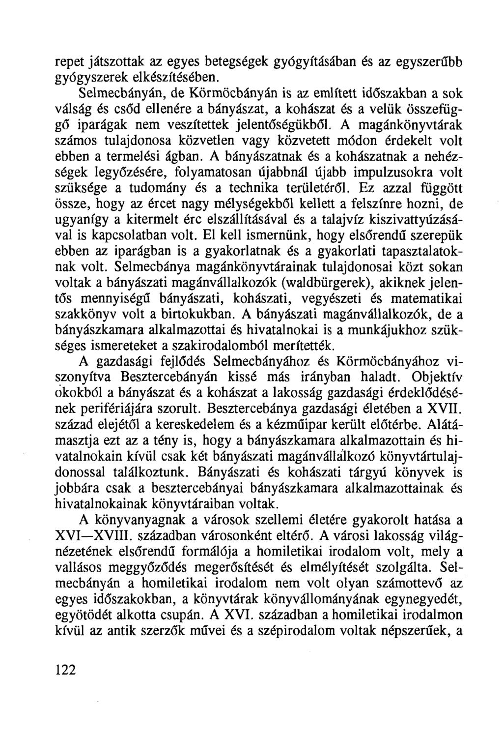 repet játszottak az egyes betegségek gyógyításában és az egyszerűbb gyógyszerek elkészítésében.