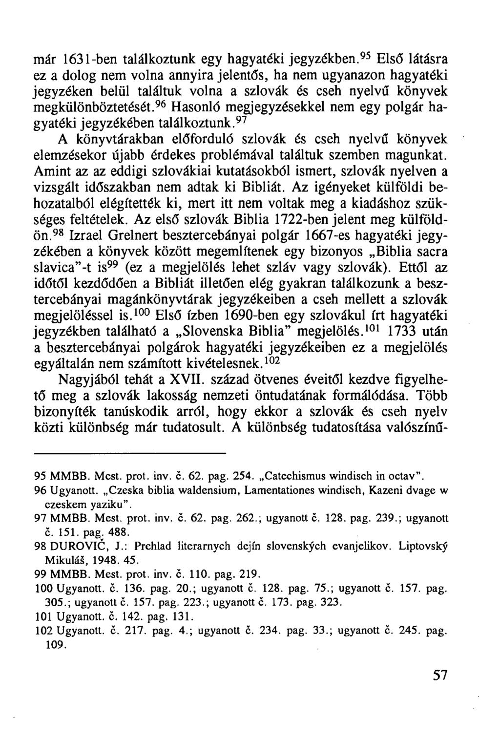 már 1631-ben találkoztunk egy hagyatéki jegyzékben.