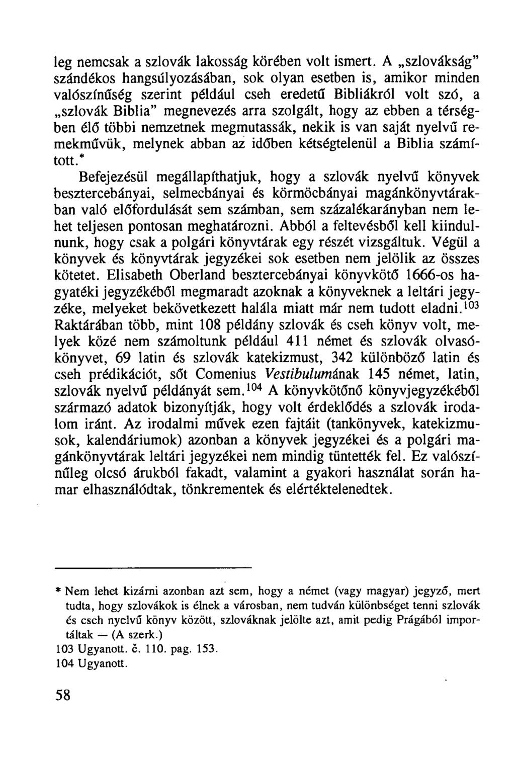leg nemcsak a szlovák lakosság körében volt ismert.