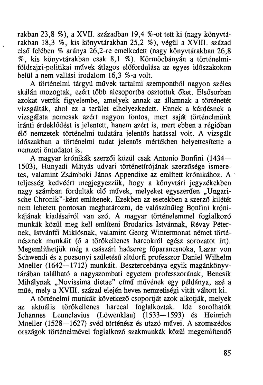 rakban 23,8 %), a XVII. században 19,4 %-ot tett ki (nagy könyvtárakban 18,3 %, kis könyvtárakban 25,2 %), végül a XVIII.