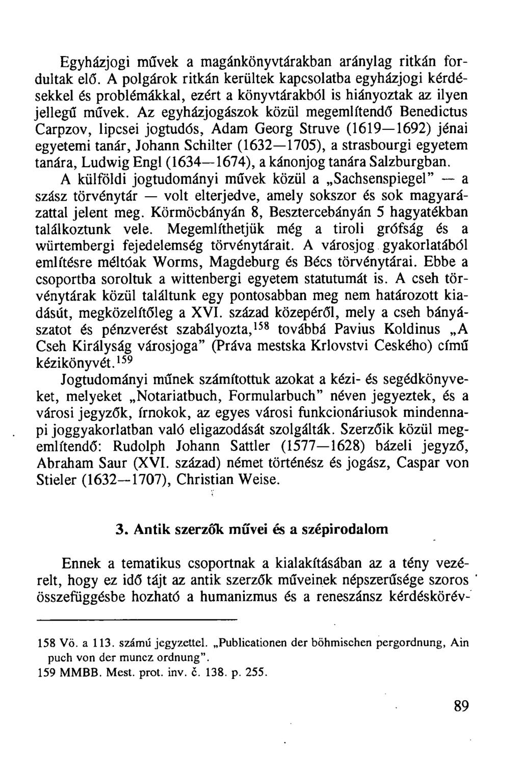 Egyházjogi művek a magánkönyvtárakban aránylag ritkán fordultak elő.
